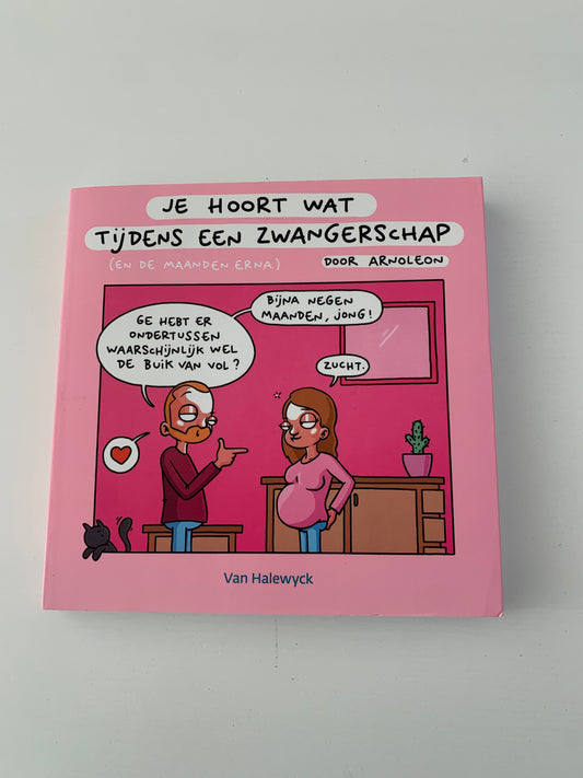 Je hoort wat tijdens een zwangerschap - nieuw