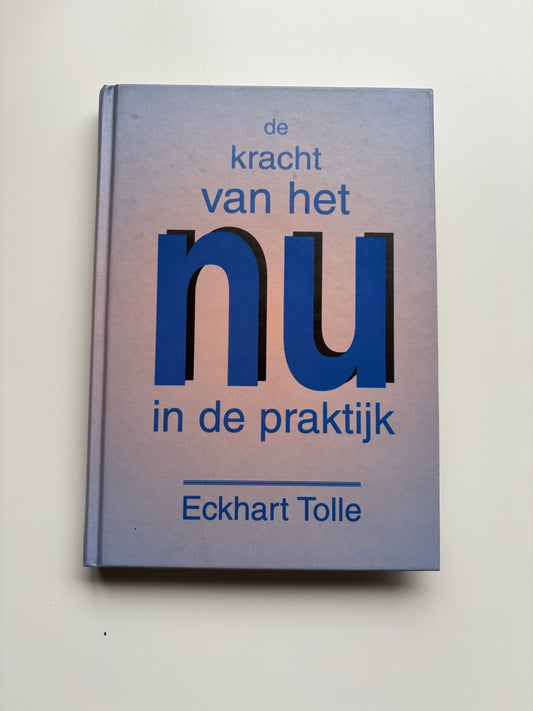 Eckhart Tolle - De kracht van het NU in de praktijk