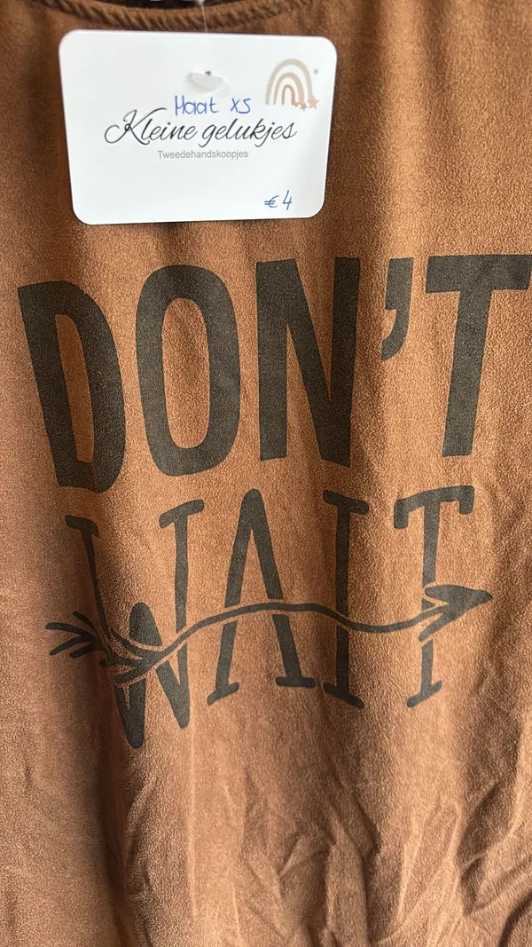 Bruine T-shirt "Don't wait"